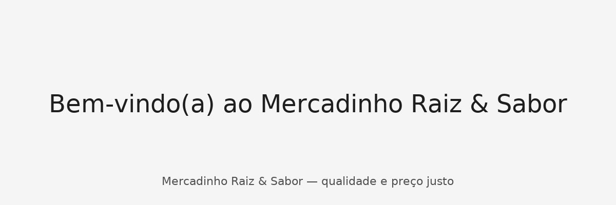 Bem-vindo ao Mercadinho Raiz e Sabor
